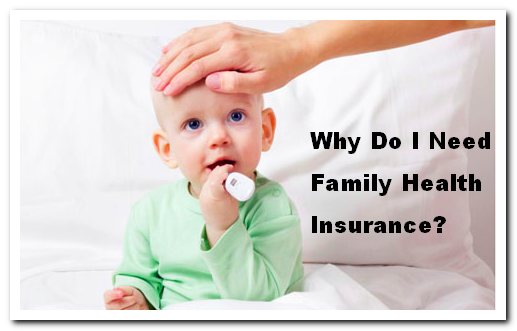 Why Do I Need Family Health Insurance