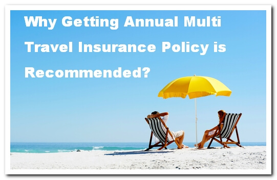 Why Getting Annual Multi Travel Insurance Policy is Recommended